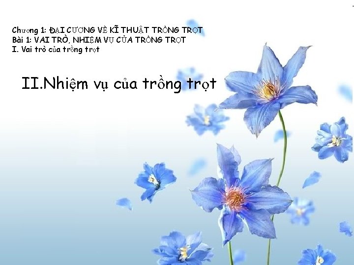 Chương 1: ĐẠI CƯƠNG VỀ KĨ THUẬT TRỒNG TRỌT Bài 1: VAI TRÒ, NHIỆM