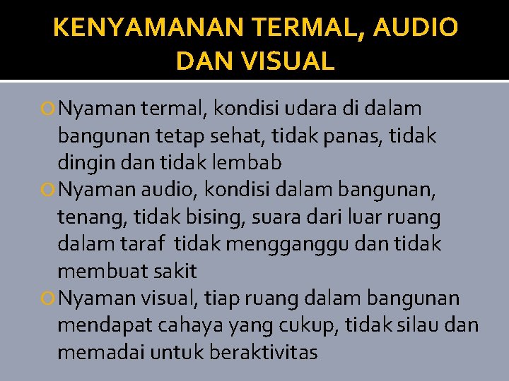 KENYAMANAN TERMAL, AUDIO DAN VISUAL Nyaman termal, kondisi udara di dalam bangunan tetap sehat,