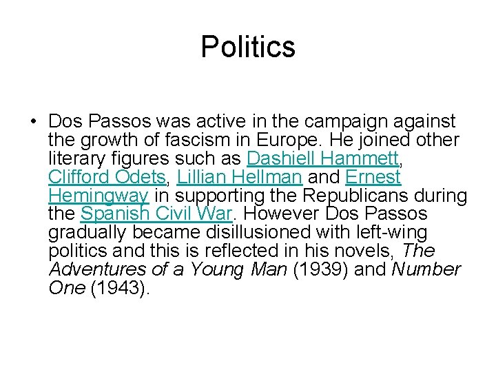 Politics • Dos Passos was active in the campaign against the growth of fascism