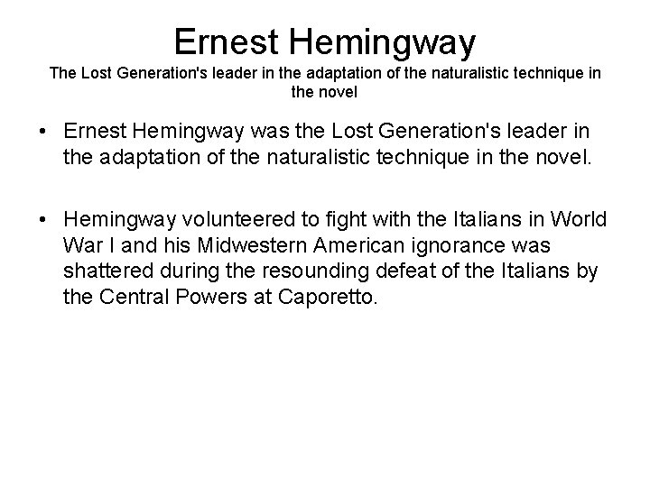Ernest Hemingway The Lost Generation's leader in the adaptation of the naturalistic technique in