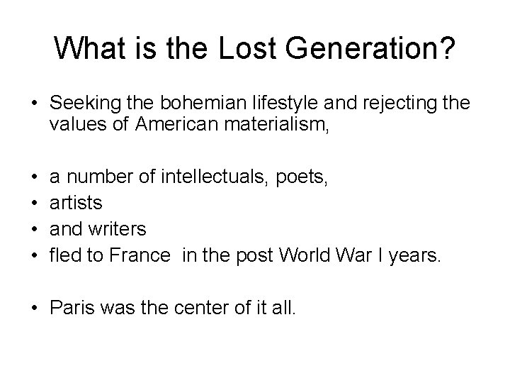 What is the Lost Generation? • Seeking the bohemian lifestyle and rejecting the values