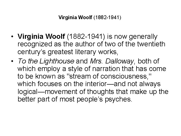 Virginia Woolf (1882 -1941) • Virginia Woolf (1882 -1941) is now generally recognized as