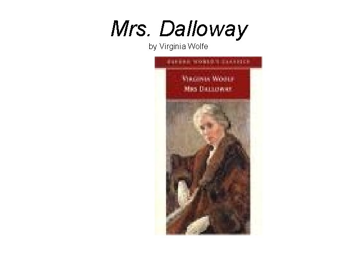 Mrs. Dalloway by Virginia Wolfe 