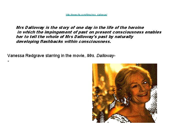 http: //www. flp. com/films/mrs_dalloway/ Mrs Dalloway is the story of one day in the