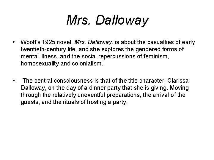 Mrs. Dalloway • Woolf’s 1925 novel, Mrs. Dalloway, is about the casualties of early