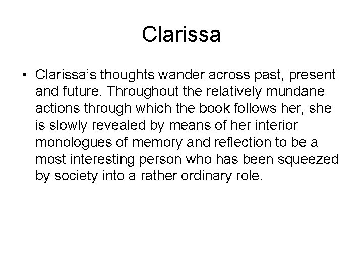 Clarissa • Clarissa’s thoughts wander across past, present and future. Throughout the relatively mundane