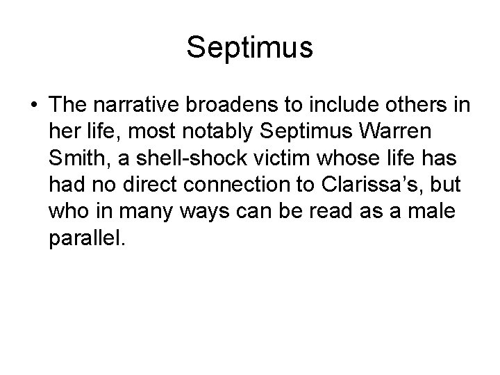 Septimus • The narrative broadens to include others in her life, most notably Septimus