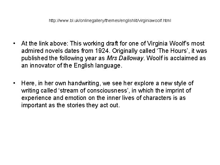 http: //www. bl. uk/onlinegallery/themes/englishlit/virginiawoolf. html • At the link above: This working draft for