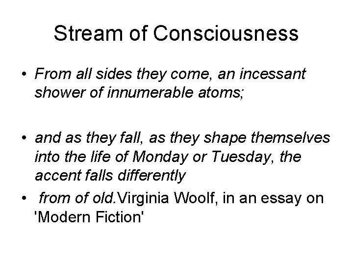 Stream of Consciousness • From all sides they come, an incessant shower of innumerable