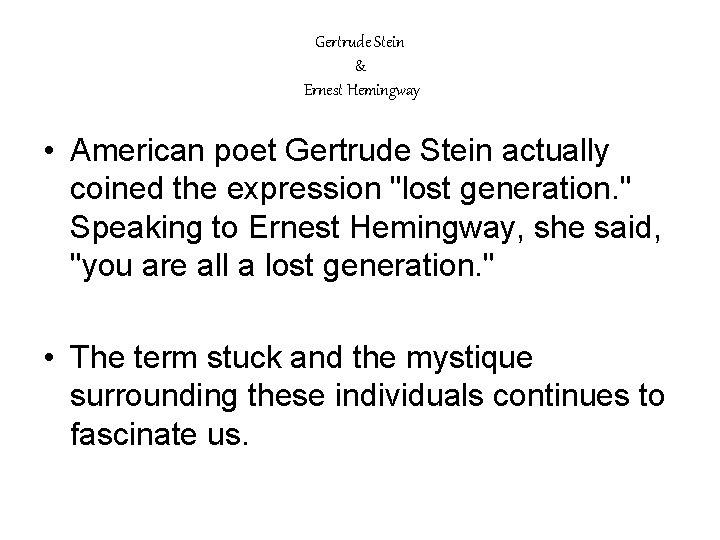 Gertrude Stein & Ernest Hemingway • American poet Gertrude Stein actually coined the expression
