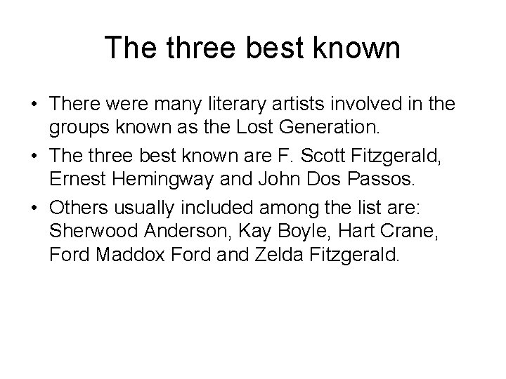 The three best known • There were many literary artists involved in the groups