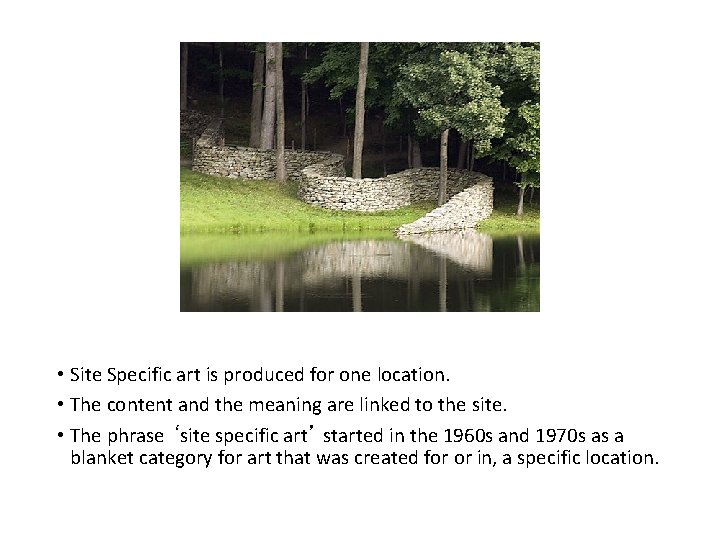 • Site Specific art is produced for one location. • The content and • Site Specific art is produced for one location. • The content and