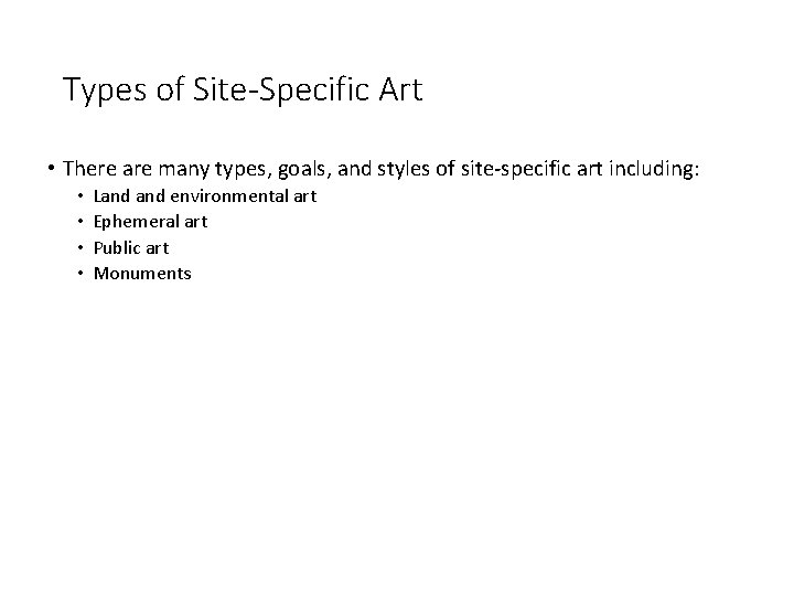 Types of Site-Specific Art • There are many types, goals, and styles of site-specific Types of Site-Specific Art • There are many types, goals, and styles of site-specific