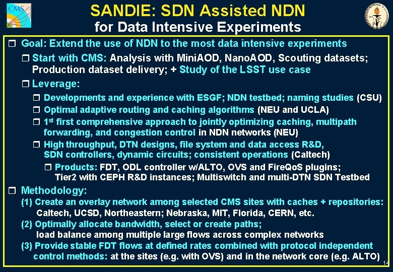 SANDIE: SDN Assisted NDN for Data Intensive Experiments r Goal: Extend the use of