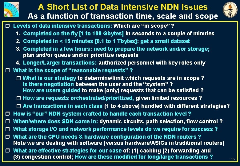 A Short List of Data Intensive NDN Issues As a function of transaction time,
