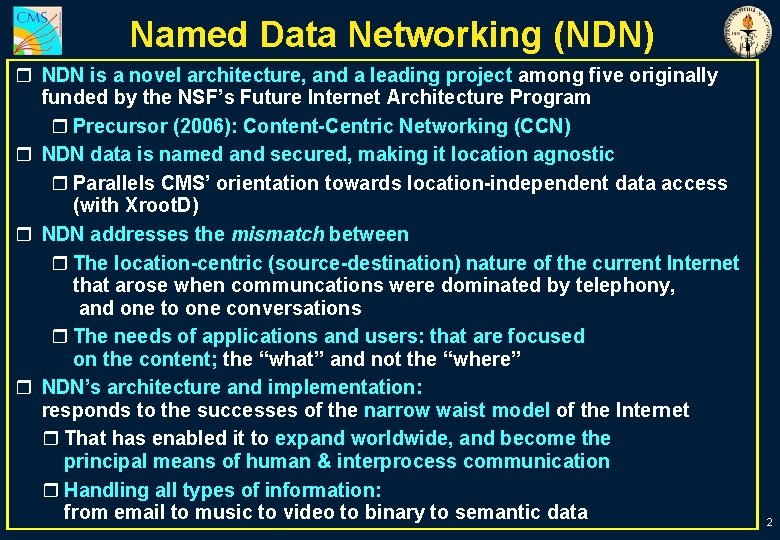Named Data Networking (NDN) r NDN is a novel architecture, and a leading project