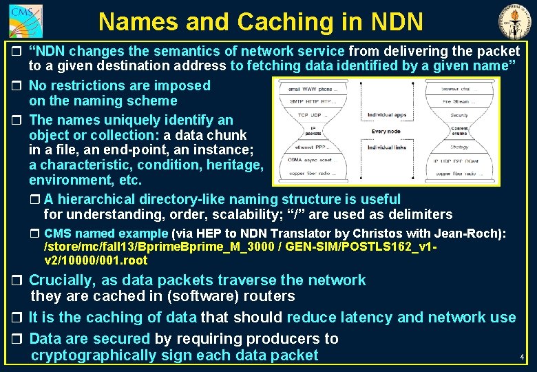 Names and Caching in NDN r “NDN changes the semantics of network service from