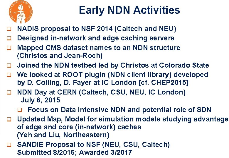  Early NDN Activities q q q q NADIS proposal to NSF 2014 (Caltech