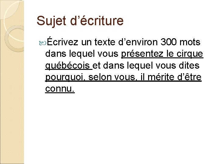 Sujet d’écriture Écrivez un texte d’environ 300 mots dans lequel vous présentez le cirque