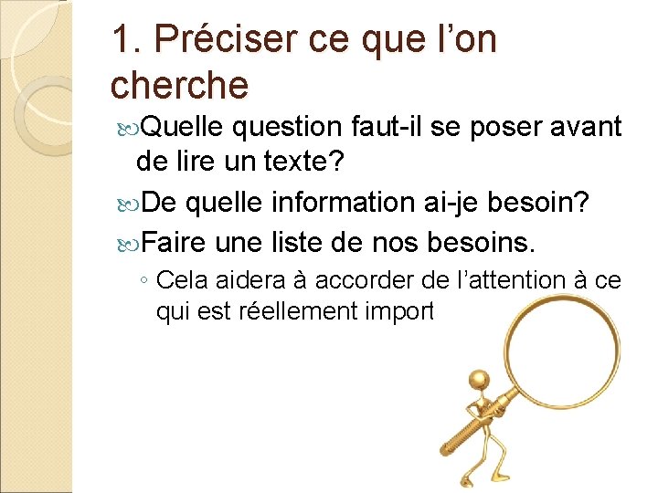 1. Préciser ce que l’on cherche Quelle question faut-il se poser avant de lire