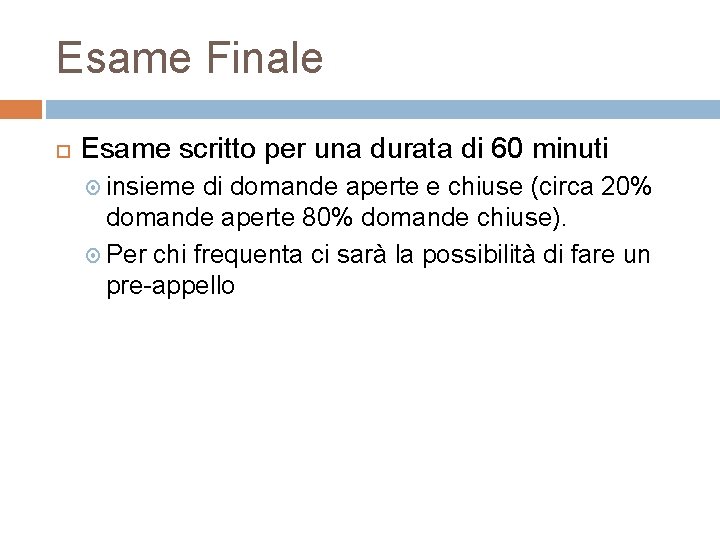 Esame Finale Esame scritto per una durata di 60 minuti insieme di domande aperte