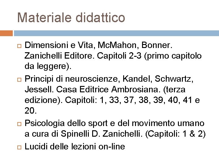 Materiale didattico Dimensioni e Vita, Mc. Mahon, Bonner. Zanichelli Editore. Capitoli 2 -3 (primo