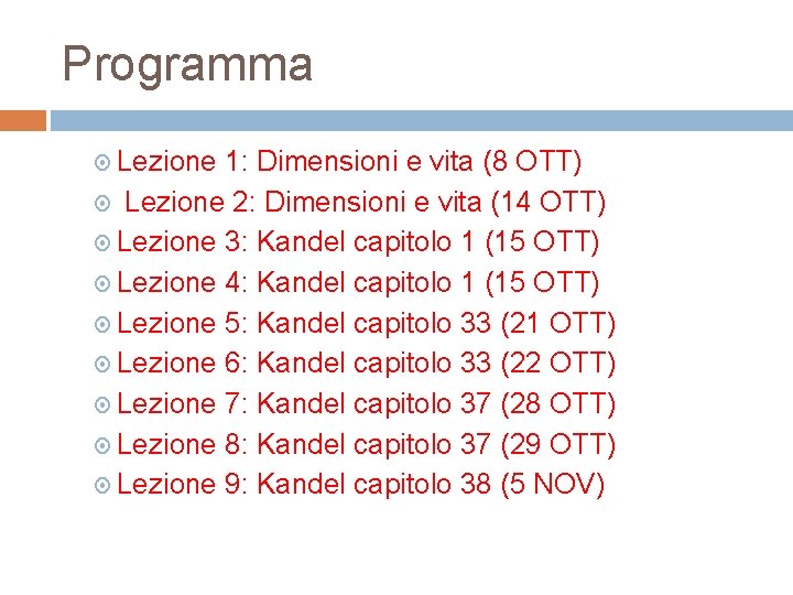 Programma Lezione 1: Dimensioni e vita (8 OTT) Lezione 2: Dimensioni e vita (14