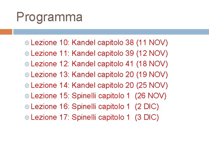 Programma Lezione 10: Kandel capitolo 38 (11 NOV) Lezione 11: Kandel capitolo 39 (12