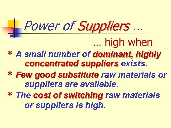 Power of Suppliers … … high when * A small number of dominant, highly