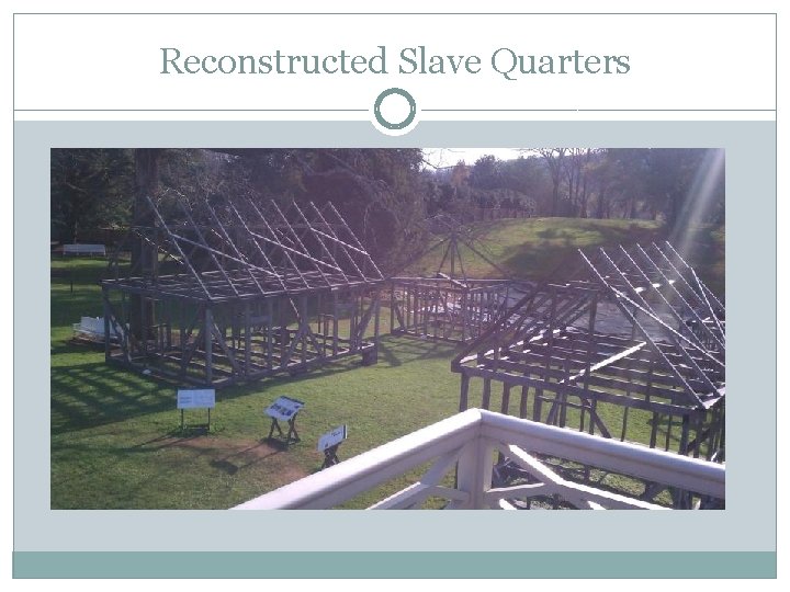 Reconstructed Slave Quarters 