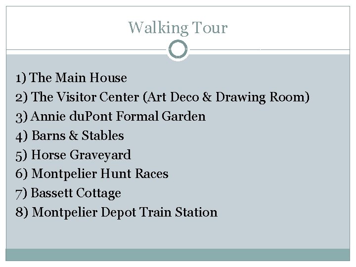 Walking Tour 1) The Main House 2) The Visitor Center (Art Deco & Drawing