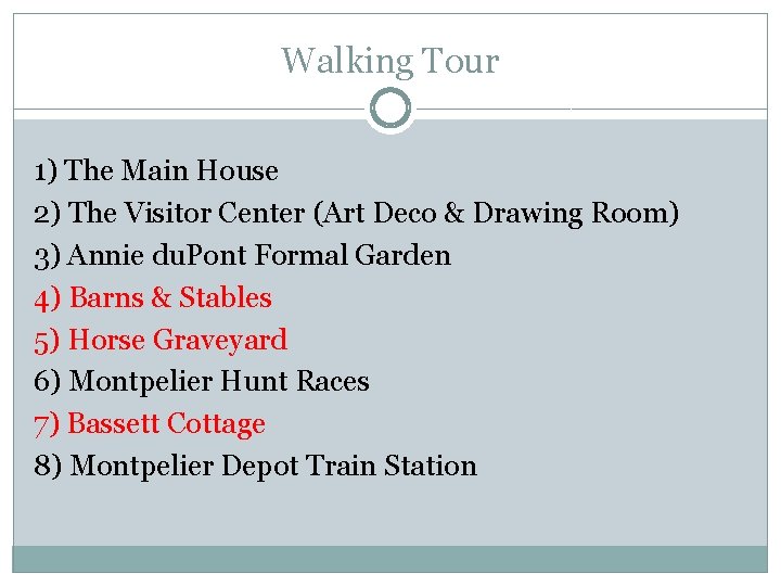 Walking Tour 1) The Main House 2) The Visitor Center (Art Deco & Drawing