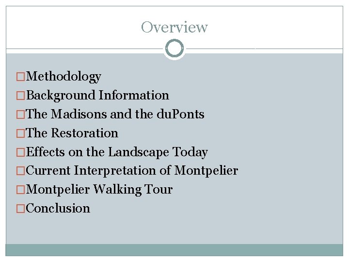 Overview �Methodology �Background Information �The Madisons and the du. Ponts �The Restoration �Effects on