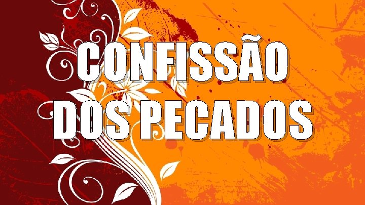 CONFISSÃO DOS PECADOS 