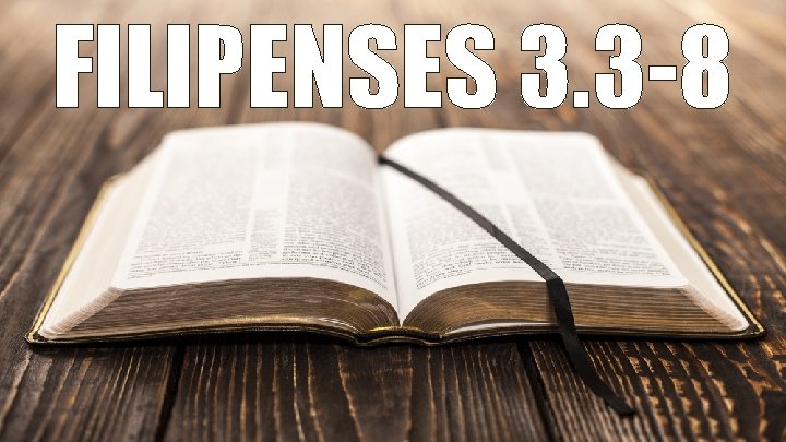 FILIPENSES 3. 3 -8 