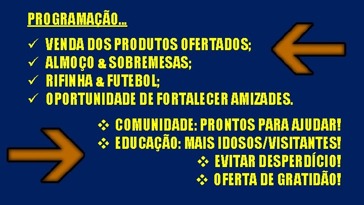 PROGRAMAÇÃO. . . ü ü VENDA DOS PRODUTOS OFERTADOS; ALMOÇO & SOBREMESAS; RIFINHA &