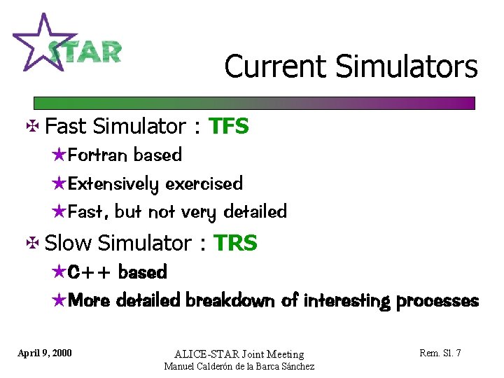 Current Simulators @ Fast Simulator : TFS HFortran based HExtensively exercised HFast, but not