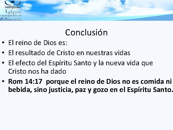 Conclusión • El reino de Dios es: • El resultado de Cristo en nuestras