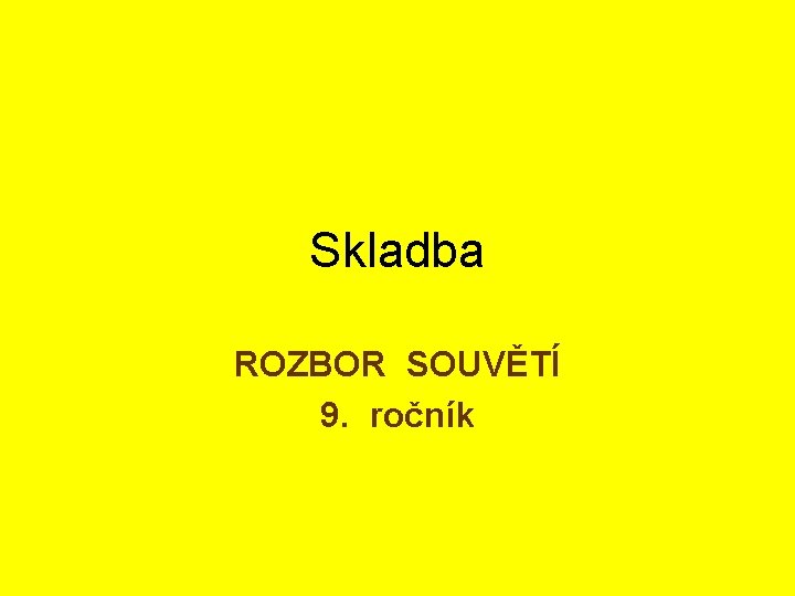 Skladba ROZBOR SOUVĚTÍ 9. ročník 