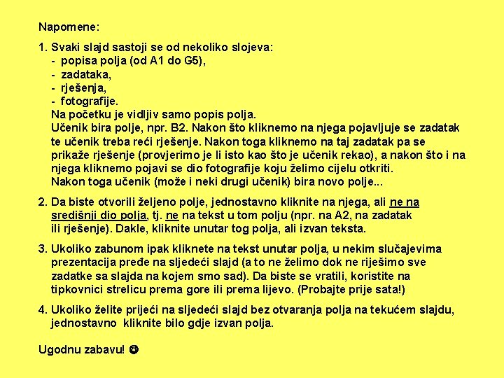 Napomene: 1. Svaki slajd sastoji se od nekoliko slojeva: - popisa polja (od A