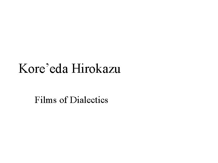 Kore’eda Hirokazu Films of Dialectics 