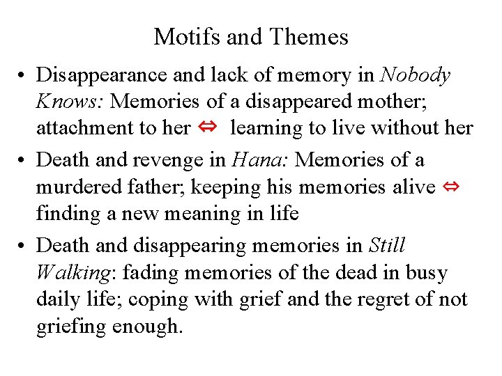 Motifs and Themes • Disappearance and lack of memory in Nobody Knows: Memories of