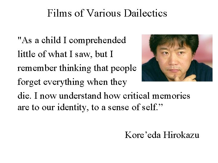 Films of Various Dailectics "As a child I comprehended little of what I saw,