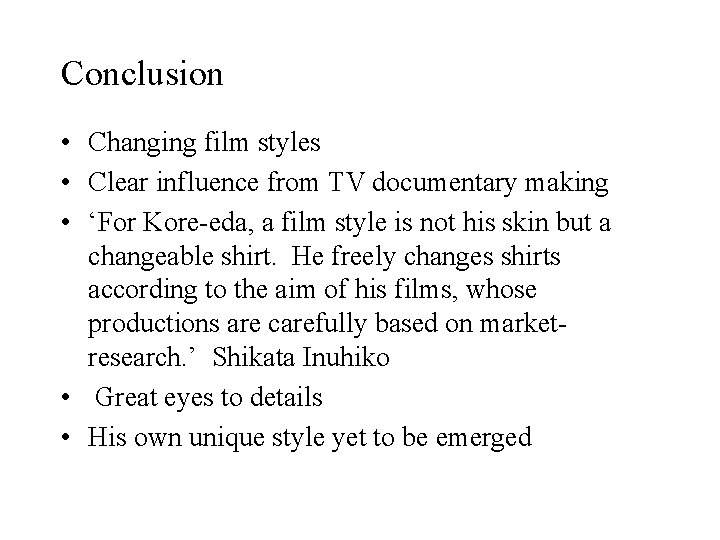 Conclusion • Changing film styles • Clear influence from TV documentary making • ‘For