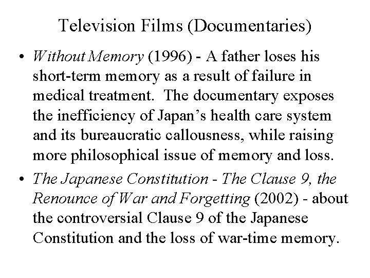 Television Films (Documentaries) • Without Memory (1996) - A father loses his short-term memory