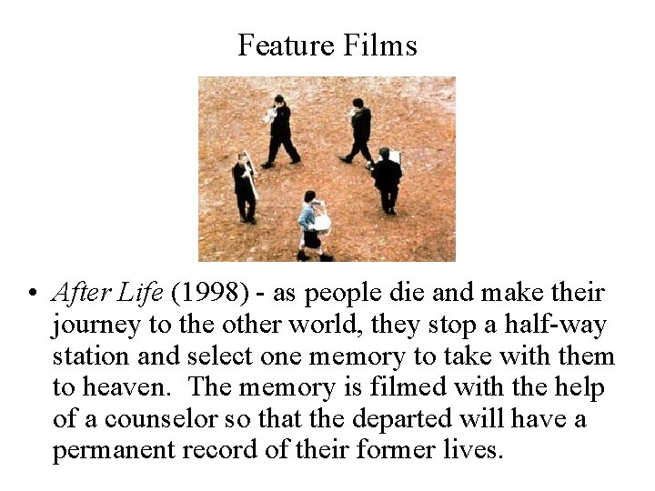 Feature Films • After Life (1998) - as people die and make their journey