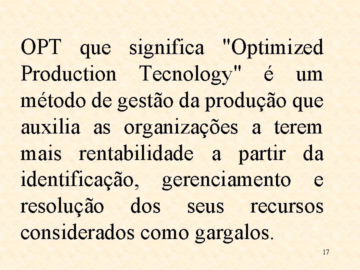 OPT que significa "Optimized Production Tecnology" é um método de gestão da produção que