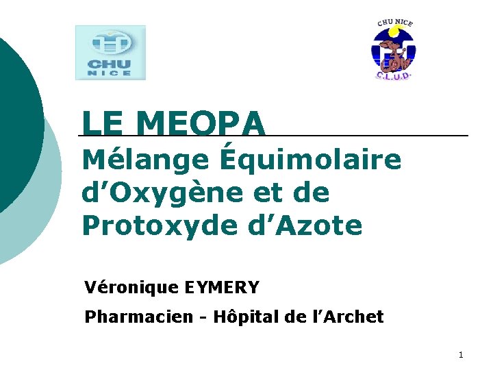 LE MEOPA Mélange Équimolaire d’Oxygène et de Protoxyde d’Azote Véronique EYMERY Pharmacien - Hôpital