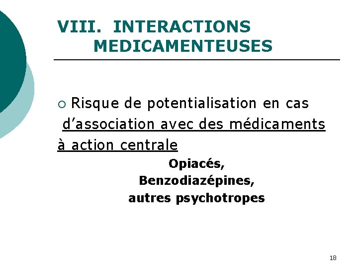 VIII. INTERACTIONS MEDICAMENTEUSES Risque de potentialisation en cas d’association avec des médicaments à action
