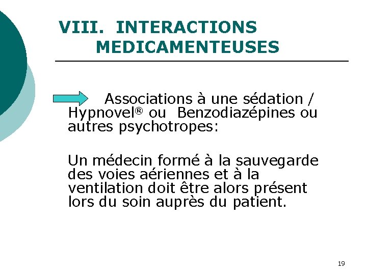 VIII. INTERACTIONS MEDICAMENTEUSES Associations à une sédation / Hypnovel® ou Benzodiazépines ou autres psychotropes: